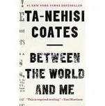 Between World and Me - Ta-Nehisi Coates…