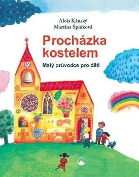 Bystrá hlava Procházka kostelem: Malý průvodce pro děti - Alois Kánský, Martina Špinková (2019, pevná)
