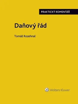 Daňový řád: Praktický komentář - Tomáš Rozehnal (2019)
