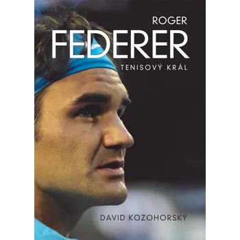 Roger Federer - David Kozohorský (E-Kniha)