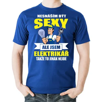 Pánské oblečení Tričko pro elektrikáře - Nesnáším být sexy, Barva látky tyrkysová modrá, Střih Pánsky/UNISEX, Velikost XXL