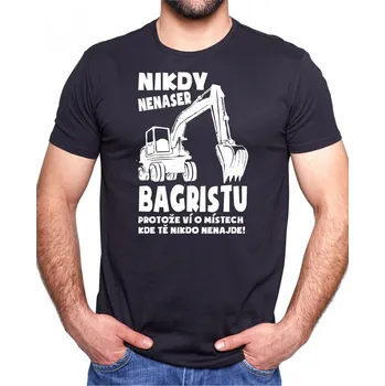 Tričko - Nikdy nenaser bagristu, Barva látky tyrkysová modrá, Střih Pánsky/UNISEX, Velikost S
