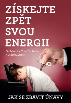Získejte zpět svou energii: Jak se zbavit únavy - Juliette Jarre, Maurice Tran (2019, brožovaná)