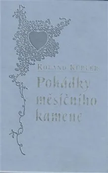 Pohádka Pohádky měsíčního kamene - Roland Kübler (2017, pevná)