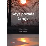 Když příroda čaruje - Oldřich Mikulica,…