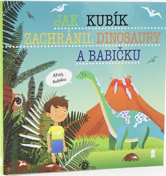 Pohádka Jak Kubík zachránil dinosaury a babičku - Šimon Matějů (2019, pevná)