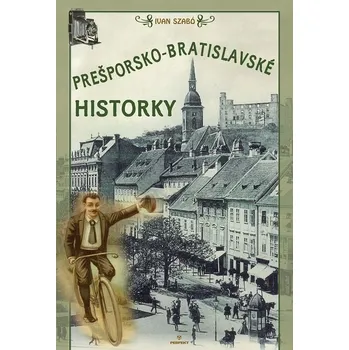 Kniha Prešporsko-bratislavské historky - Ivan Szabó (E-Kniha)