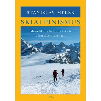 Skialpinismus: Metodika pohybu na lyžích v horských terénech - Stanislav Melek (2019, brožovaná)