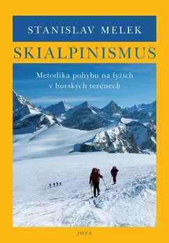 Skialpinismus: Metodika pohybu na lyžích v horských terénech - Stanislav Melek (2019, brožovaná)