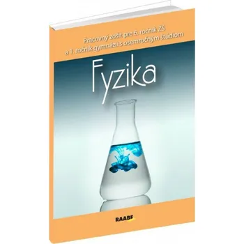 Fyzika Pracovný zošit pre 6. ročník ZŠ a 1. ročník gymnázií - PaedDr. Oľga Hírešová, Mgr. Monika Jurišová, Mgr. Paulína Kuhnová, Mgr. Beáta Marasová, PaedDr. Klára Velmovská PhD.