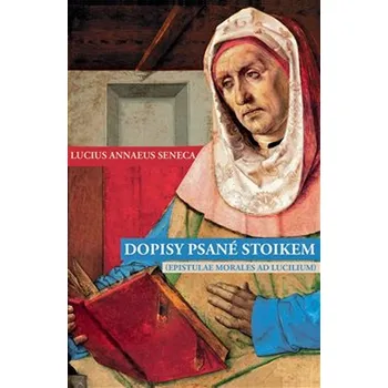 Dopisy psané stoikem - Lucius Annaeus…