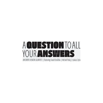 Česká hudba Jaromír Honzák Quartet – A Question To All Your Answers CD - DOPRAVA ZDARMA od 2 000 Kč