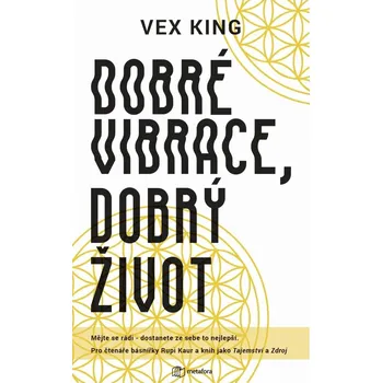 Osobní rozvoj Dobré vibrace, dobrý život - Vex King (2019, brožovaná)