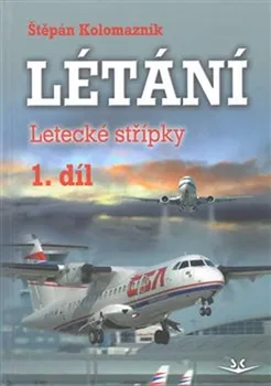Technika Létání :Letecké střípky 1. díl - Štěpán Kolomazník (2018, vázaná)