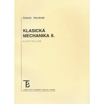 Recenze Klasická mechanika II.: Kontinuum - Antonin Havránek (2003, brožovaná)