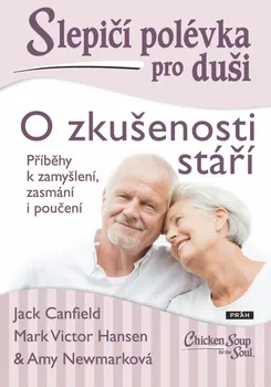 Slepičí polévka pro duši: O zkušenosti stáří - Jack Canfield a kol. (2019, brožovaná)