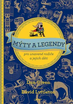 Mýty a legendy pro unavené rodiče a jejich děti - Dan Green (2019, pevná)