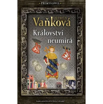 Přemyslovci 5: Království neumírá - Ludmila Vaňková (2019, pevná)