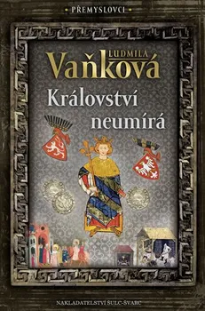 Přemyslovci 5: Království neumírá - Ludmila Vaňková (2019, pevná)