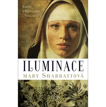 Iluminace: Román o Hildegardě z Bingenu - Mary Sharrattová (2019, pevná)