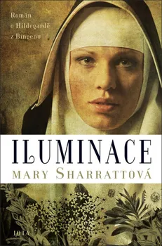 Iluminace: Román o Hildegardě z Bingenu - Mary Sharrattová (2019, pevná)
