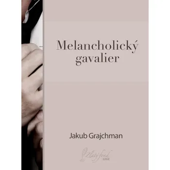 Kniha Melancholický gavalier - Jakub Grajchman (E-Kniha)