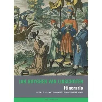 Itinerario: Cesta a plavba na východ neboli do Portugalských Indií - Jan Huygen van Linschoten (2019, pevná)