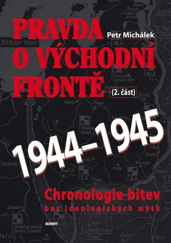 Pravda o východní frontě 1944-1945: 2. část - Petr Michálek (2019, pevná)