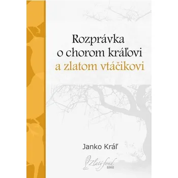 Kniha Rozprávka o chorom kráľovi a zlatom vtáčikovi - Janko Kráľ (E-Kniha)