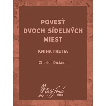 Kniha Povesť dvoch sídelných miest. Kniha tretia - Charles Dickens (E-Kniha)