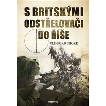 S britskými odstřelovači do Říše - Clifford Shore (2019, pevná)