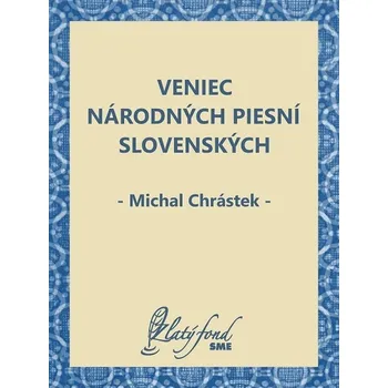 Kniha Veniec národných piesní slovenských - Michal Chrástek (E-Kniha)
