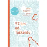 57 km od Taškentu - Zuska Kepplová (2019, pevná vazba)