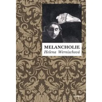 Melancholie - Helena Wernischová (2019, brožovaná)