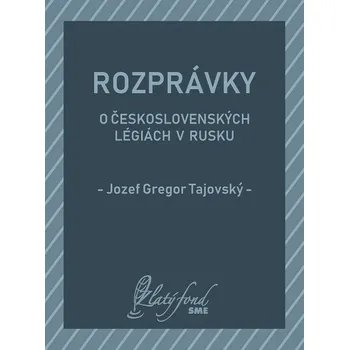 Kniha Rozprávky o československých légiách v Rusku - Jozef Gregor Tajovský (E-Kniha)