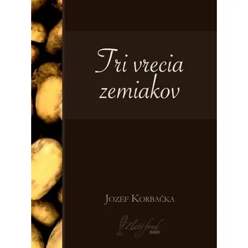 Kniha Tri vrecia zemiakov - Jozef Korbačka (E-Kniha)