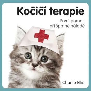 Kočičí terapie: První pomoc při špatné náladě - Charlie Ellis (2018, vázaná)