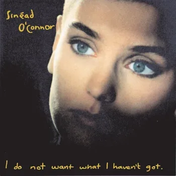 Zahraniční hudba I Do Not Want What I Haven't Got - Sinead O'Connor [CD]
