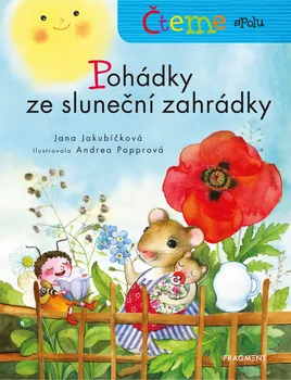 První čtění Čteme spolu: Pohádky ze sluneční zahrádky - Jana Jakubíčková (2019, pevná)