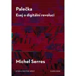 Palečka: Esej o digitální revoluci -…