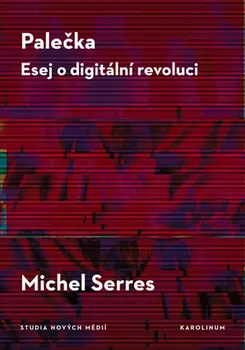 Palečka: Esej o digitální revoluci - Michel Serres (2019, brožovaná)