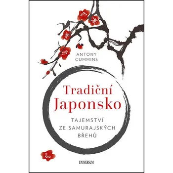 Tradiční Japonsko: Tajemství ze samurajských břehů - Antony Cummins (2019, pevná) Tradiční Japonsko: Tajemství ze samurajských břehů - Antony Cummins (2019, pevná)