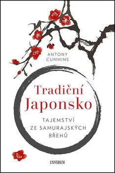 Tradiční Japonsko: Tajemství ze samurajských břehů - Antony Cummins (2019, pevná)