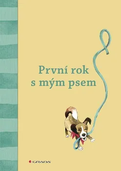 Chovatelství První rok s mým psem - Grada (2019, pevná)