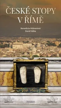 České stopy v Římě - David Válka, Benedicta Hübnerová (2018, brožovaná bez přebalu lesklá)