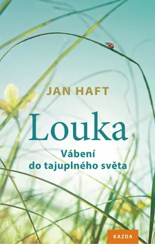 Příroda Louka: Vábení do tajuplného světa - Jan Haft (2019, pevná)