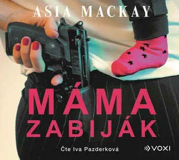 Máma zabiják - Asia Mackay (čte Iva Pazderková) [CDmp3]