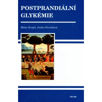 Postprandiální glykémie - Milan Kvapil, Jindra Perušičová (2006, vázaná)
