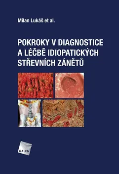 Pokroky v diagnostice a léčbě idiopatických střevních zánětů - Milan Lukáš a kol. (2019, vázaná)