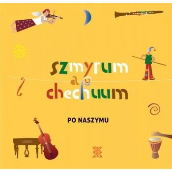 Zahraniční hudba Po naszymu - Szmyrum a chechuum [CD]